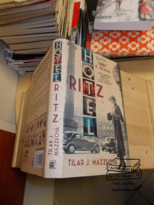 Hotel Ritz život smrt a zrada v nejslavnějším pařížském hotelu na Place Vendome Tilar J. Mazzeová (690521)