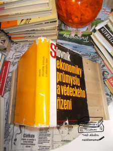 Slovník ekonomiky průmyslu a vědeckého  řízení Kolektiv autorů pod vedením prof. Ing. Jiřího Řezníčka CSc. (561622) C4