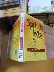 Spirituální léčba Jiná cesta ke zdraví Ute Moos (309024+)