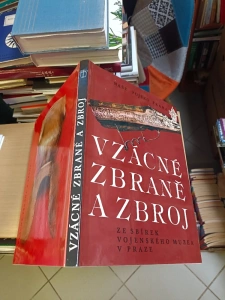 Vzácné zbraně a zbroj ze sbírek vojenského muzea v Praze Kolektiv autorů (586624)