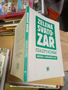 Zelená svatozář Erazim Kohák - Kapitoly z ekologické etiky - Koháci se ženili... - O Bohu, bálech a návratu k přírodě - Všude věnování autora!!! (637824) D4B