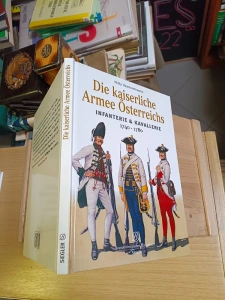 Die kaiserliche Armee Österreichs Infanterie & Kavallerie 1740 - 1780 Philip Haythornthwaite (658624) velká výloha