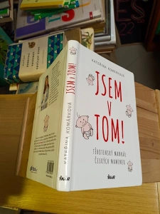 Jsem v tom! těhotenský manuál českých maminek Kateřina Komárková (661724)