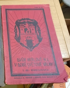 Dvůr Králové nad Labem v době světové války I. díl: Mobilisace - za pomoci sboru spolupracovníků sebral a uspořádal František Trohoř - Místní kronika pohnutých let 1914-1918 (255224) F5C