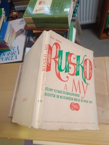 Rusko a my 2. díl - Josef Jirásek - Dějiny vztahů Československo-ruských od nejstarších dob až do roku 1914 (256324) F5C