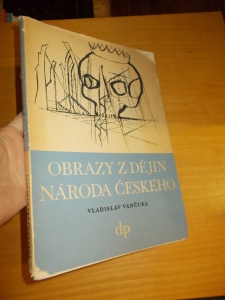 Obrazy z dějin Národa Českého -V. Vančura (1027216)