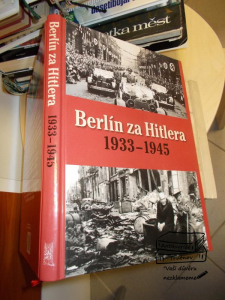 Berlín za Hitlera 1933 - 1945 (876520) A5